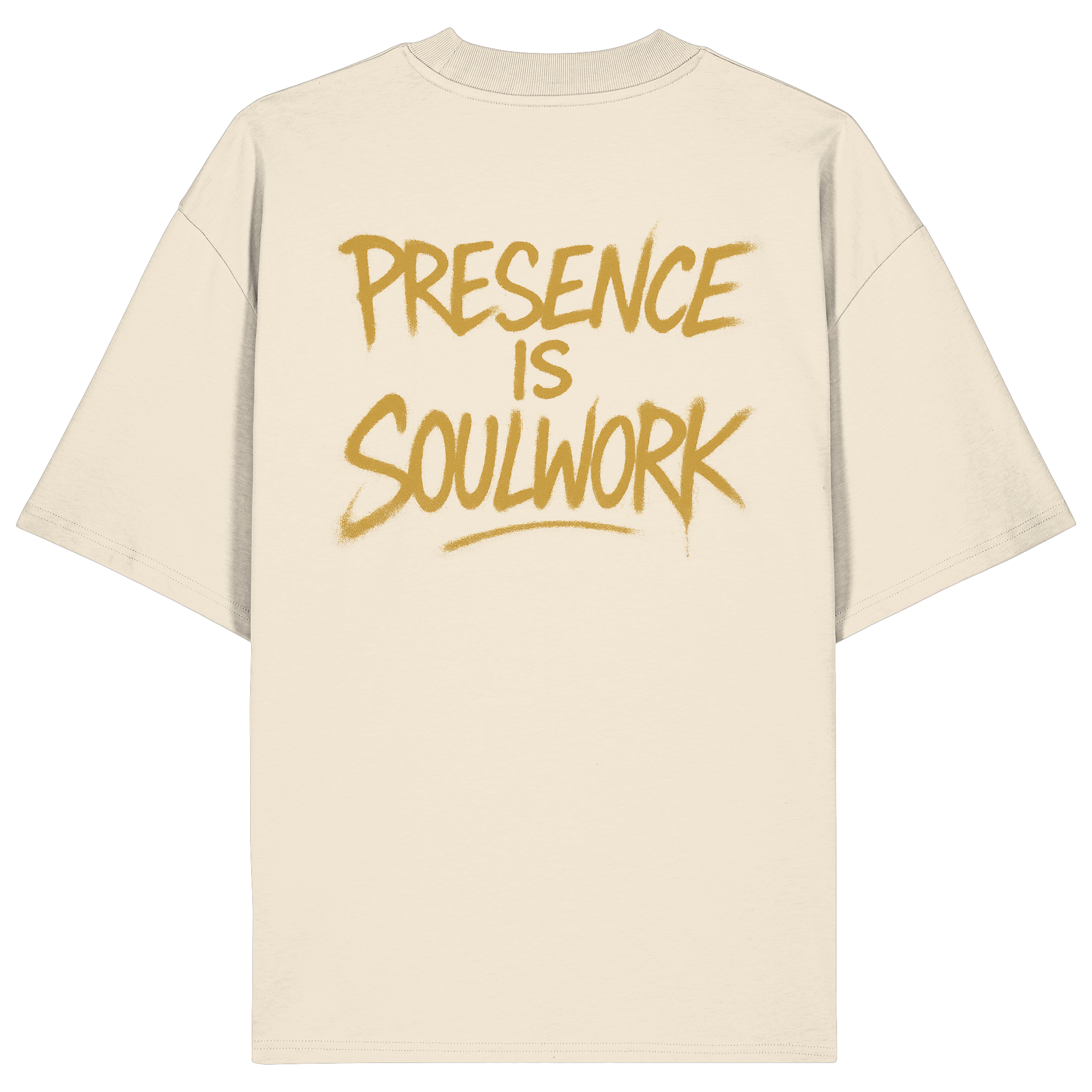 Presence Is Soulwork - Organic Oversize Tee Natural Raw